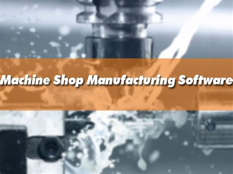 machine shop manufacturing software
